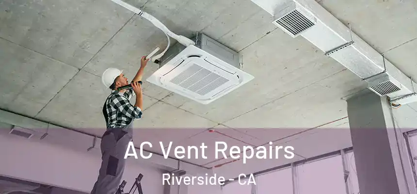  AC Vent Repairs Riverside - CA