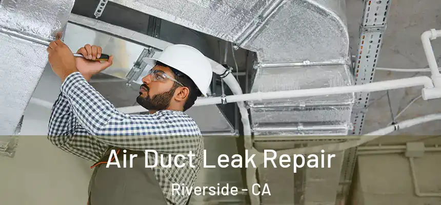  Air Duct Leak Repair Riverside - CA