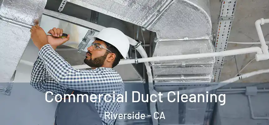 Commercial Duct Cleaning Riverside - CA
