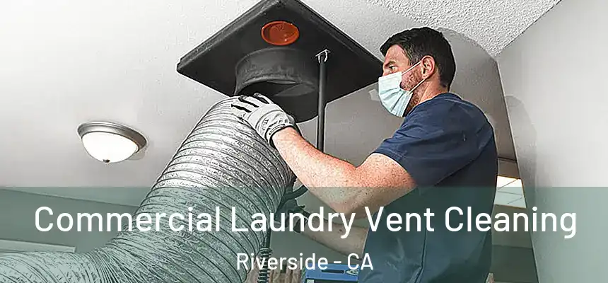 Commercial Laundry Vent Cleaning Riverside - CA