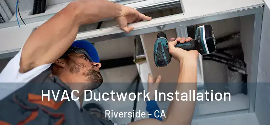  HVAC Ductwork Installation Riverside - CA