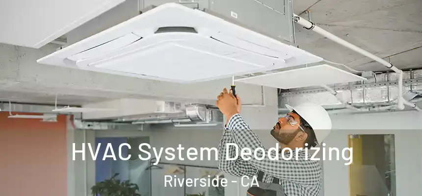 HVAC System Deodorizing Riverside - CA