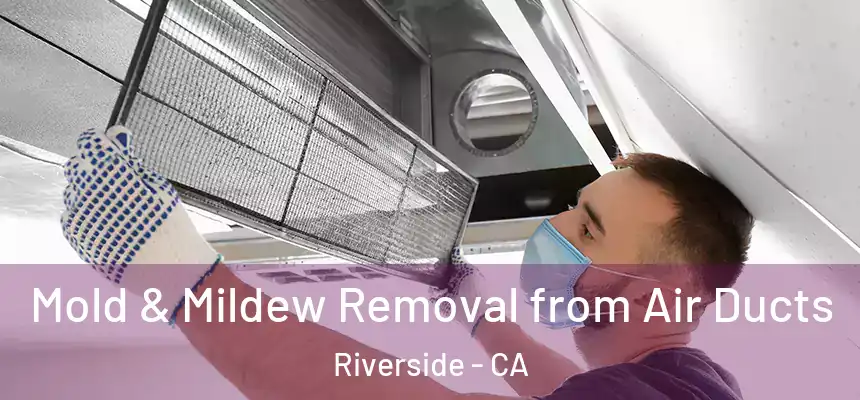  Mold & Mildew Removal from Air Ducts Riverside - CA